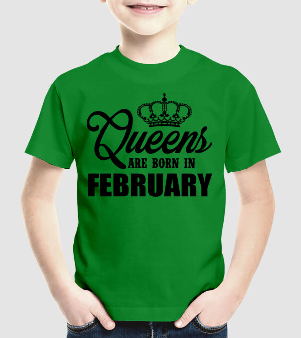 Queens are born in - February model verde pe tricou