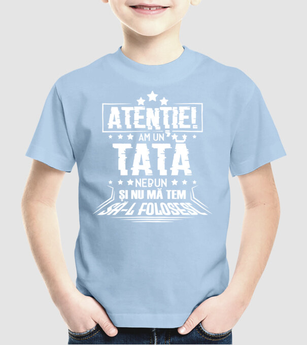 Atenție! Am un tată nebun și nu mă tem să-l folosesc. model albastru deschis pe tricou