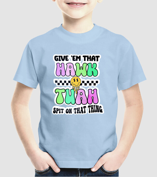 Give 'em that hawk tuah hippie trip model albastru deschis pe tricou