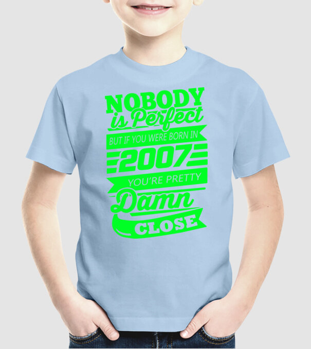 Nobody is perfect - Born in 2007 model albastru deschis pe tricou