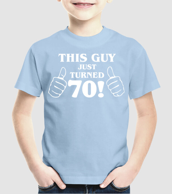 This guy just turned - 70 model albastru deschis pe tricou
