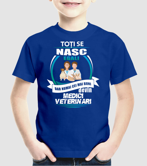 Toți se nasc egali, dar numai cei mai buni devin medici veterinari model albastru regal pe tricou