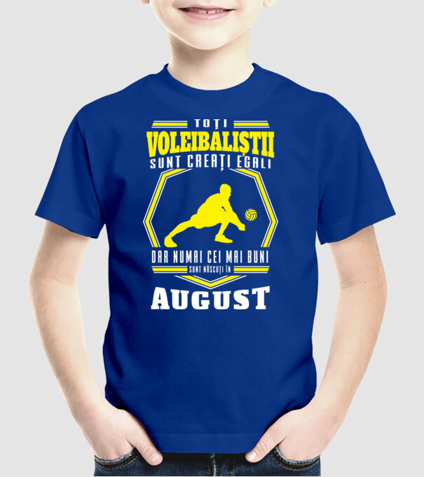 Toți voleibaliștii sunt creați egali, dar numai cei mai buni sunt născuți în august model albastru regal pe tricou