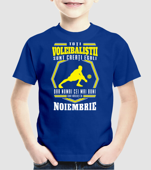 Toți voleibaliștii sunt creați egali, dar numai cei mai buni sunt născuți în noiembrie model albastru regal pe tricou