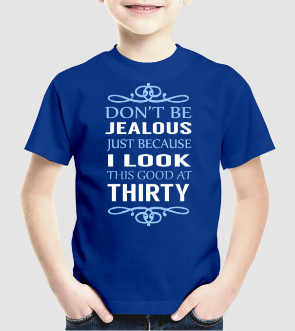 'Don''t be jealous - 30' model albastru regal pe tricou