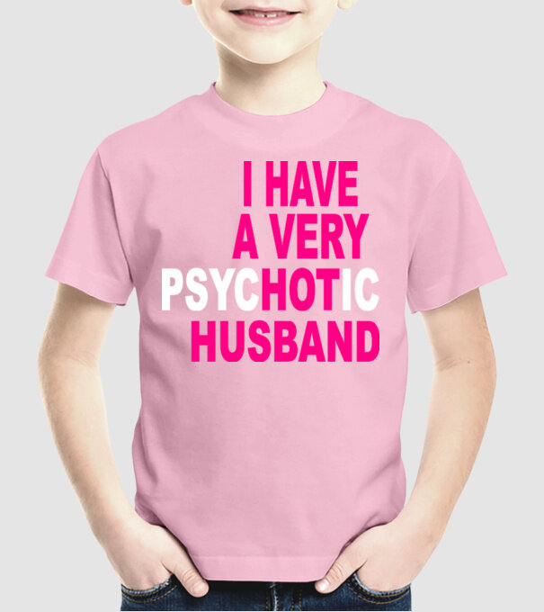 psycHOTic husband model roz deschis pe tricou