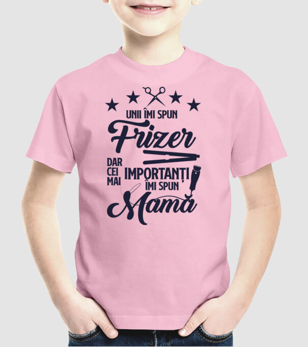 unii îmi spun frizer, dar cei mai importanți îmi spun mamă model roz deschis pe tricou