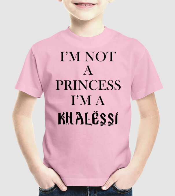 im not a princess im a khalessi model roz deschis pe tricou