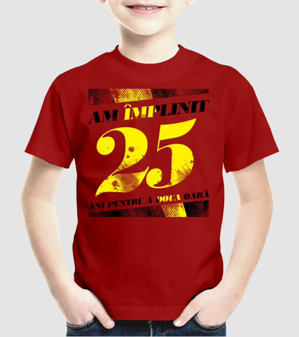 Am împlinit 25 ani pentru a doua oară model roșu pe tricou