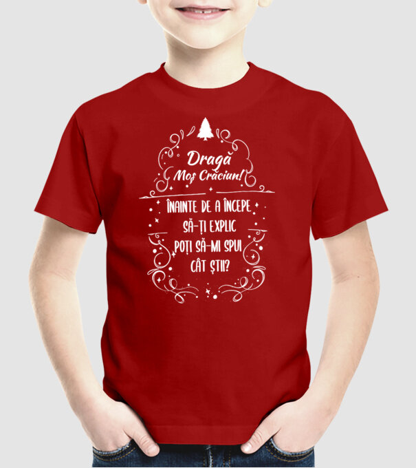 dragă Moș Crăciun! înainte de a începe să-ți explic, poți să-mi spui cât știi? model roșu pe tricou