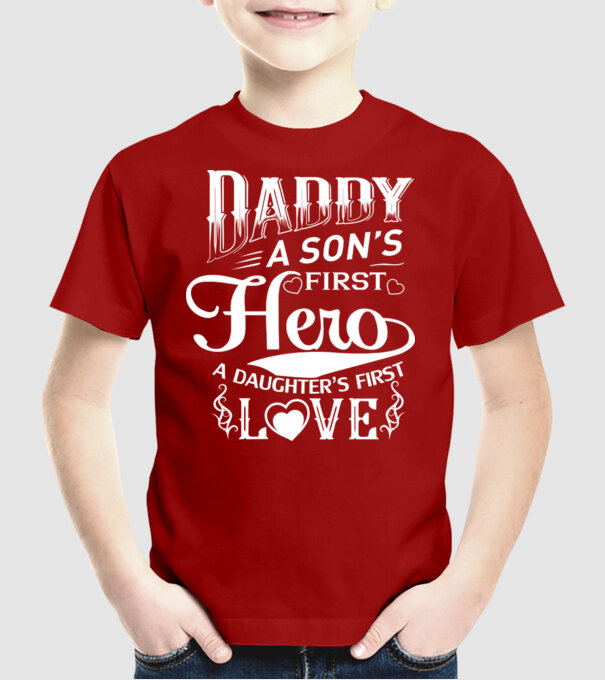 Daddy, a sons first hero, a daughters first love model roșu pe tricou