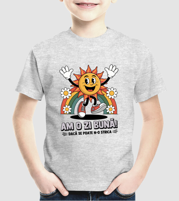 Am o zi bună! model gri pe tricou