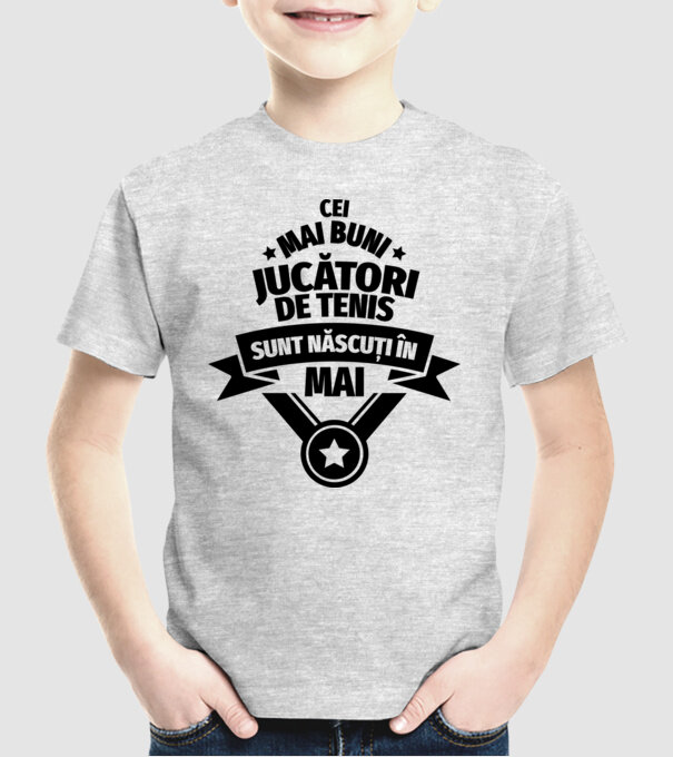 Cei mai buni jucători de tenis sunt născuți în Mai model gri pe tricou