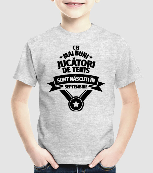 Cei mai buni jucători de tenis sunt născuți în Septembrie model gri pe tricou