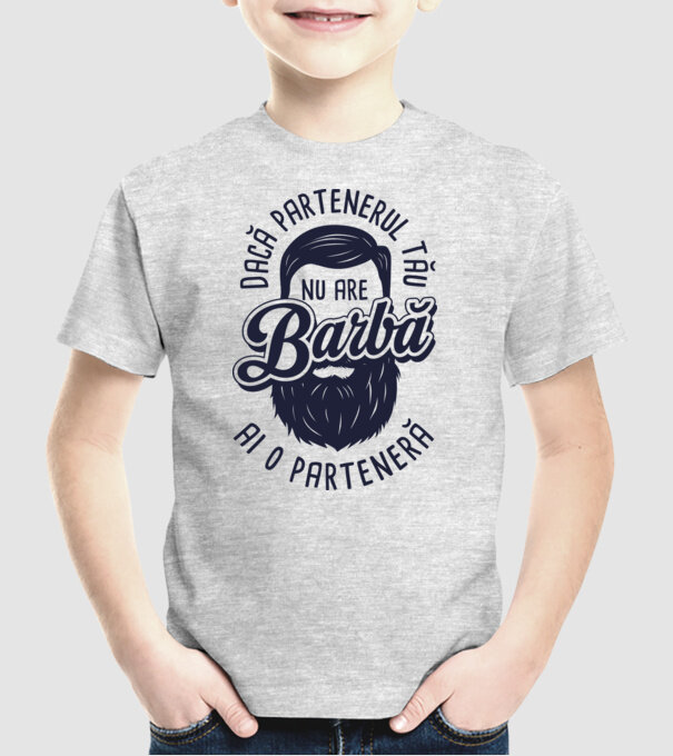 Dacă partenerul tău nu are barbă, ai o parteneră model gri pe tricou