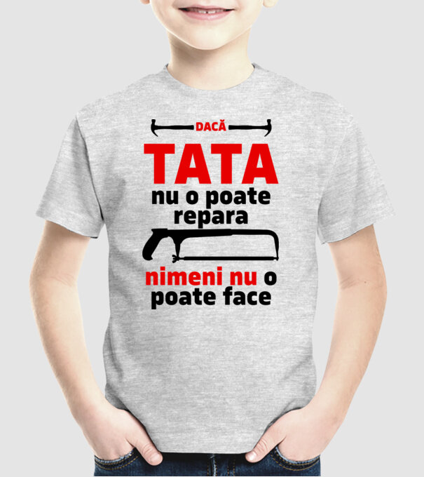 Dacă Tata nu o poate repara, nimeni nu o poate face model gri pe tricou