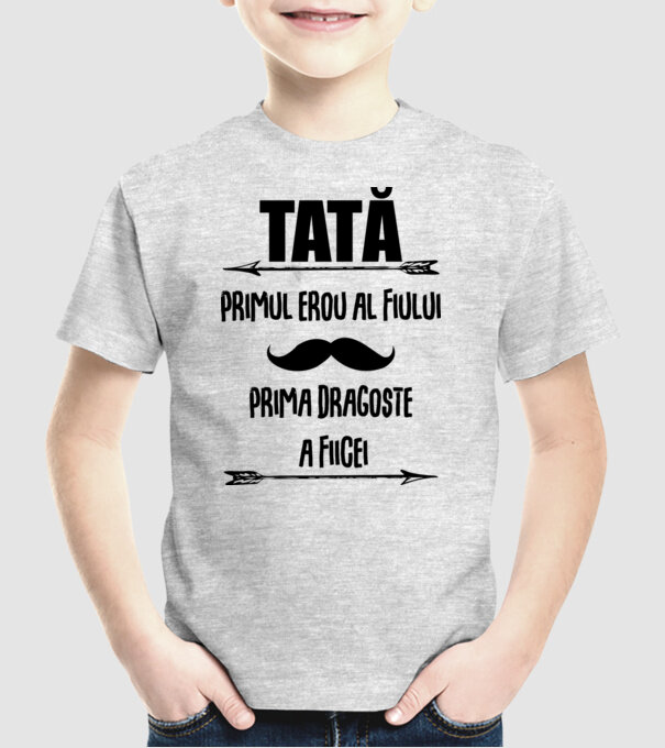 Tată - primul erou al fiului, prima dragoste a fiicei model gri pe tricou