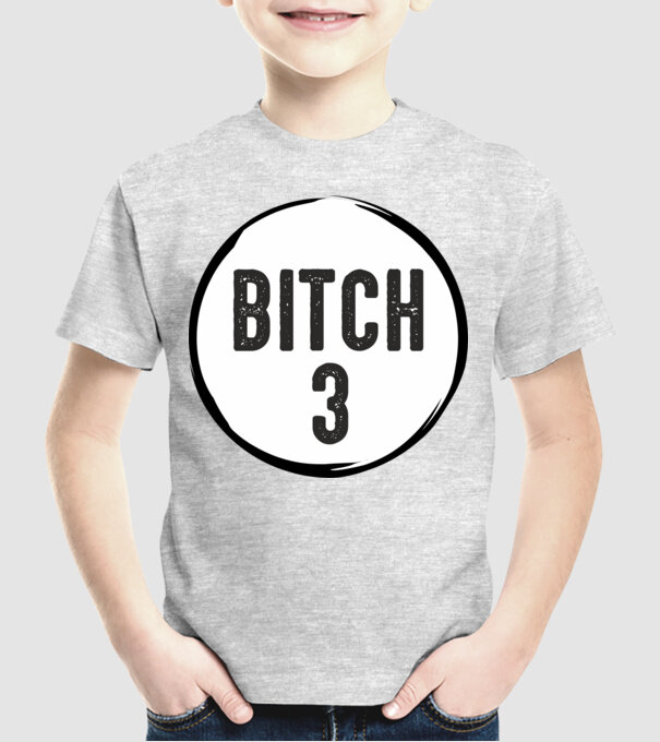 BITCH 3 model gri pe tricou
