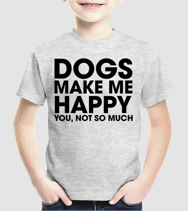 Dogs make me happy model gri pe tricou