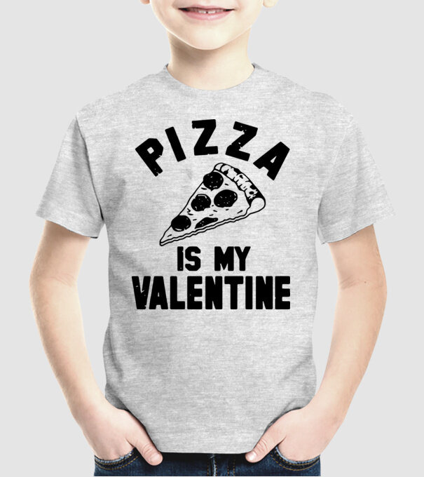 Pizza is valentine model gri pe tricou