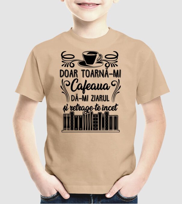 Doar toarnă-mi cafeaua, dă-mi ziarul și retrage-te încet model nisipiu pe tricou