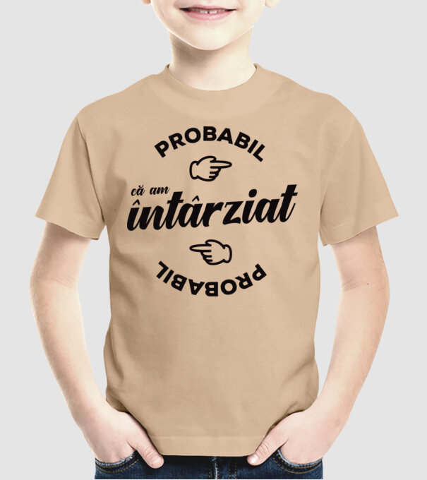 Probabil că am întârziat model nisipiu pe tricou