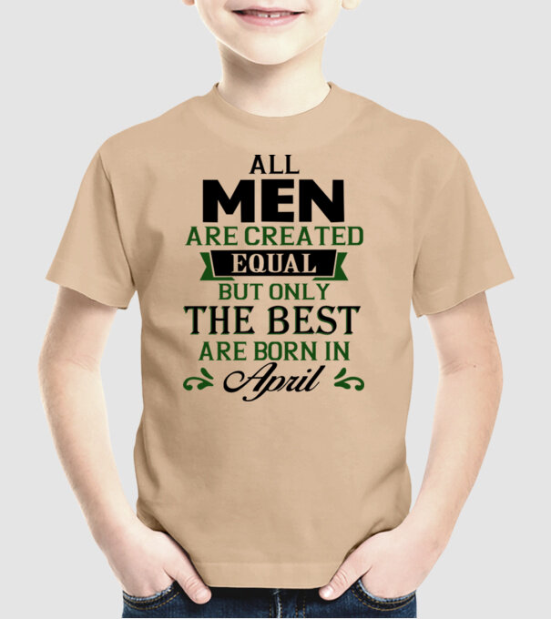 All men created equal but only the beat are born in april model nisipiu pe tricou