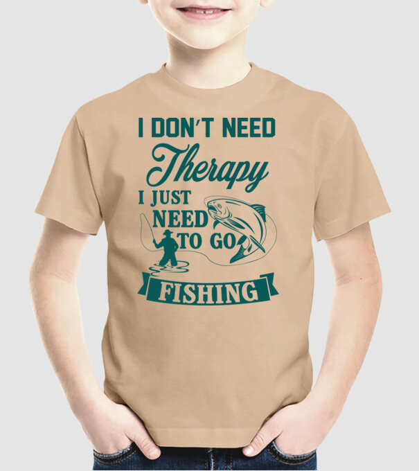 'I don''t need a therapy...i just need to go fishing' model nisipiu pe tricou