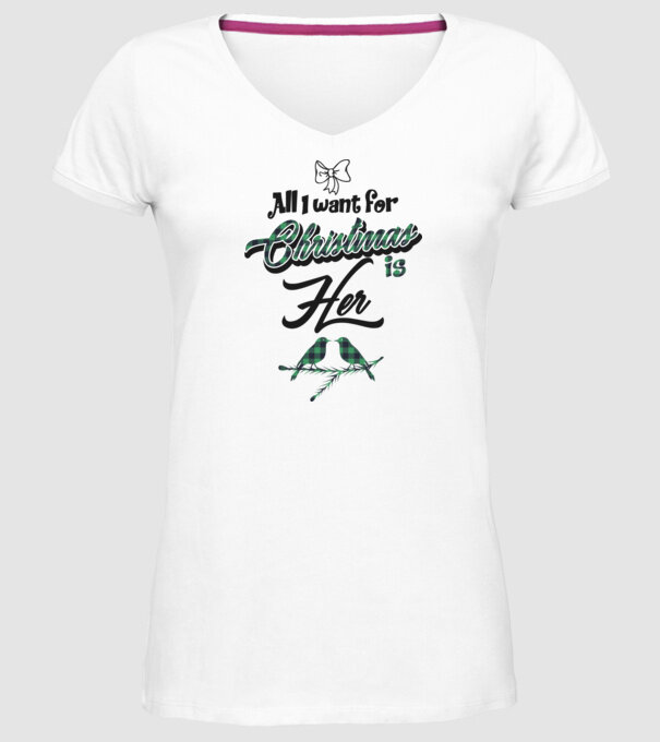 All i want for Christmas is Her model alb pe tricou