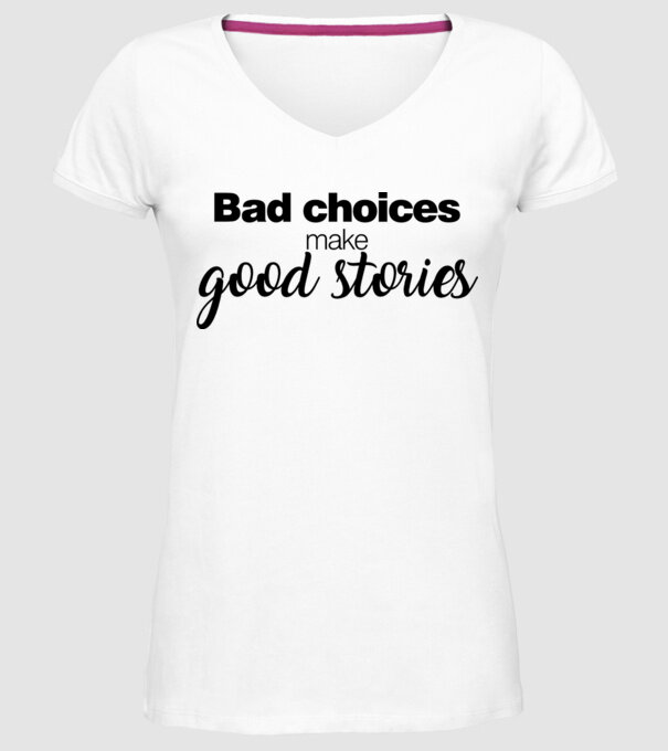 Bad choices model alb pe tricou