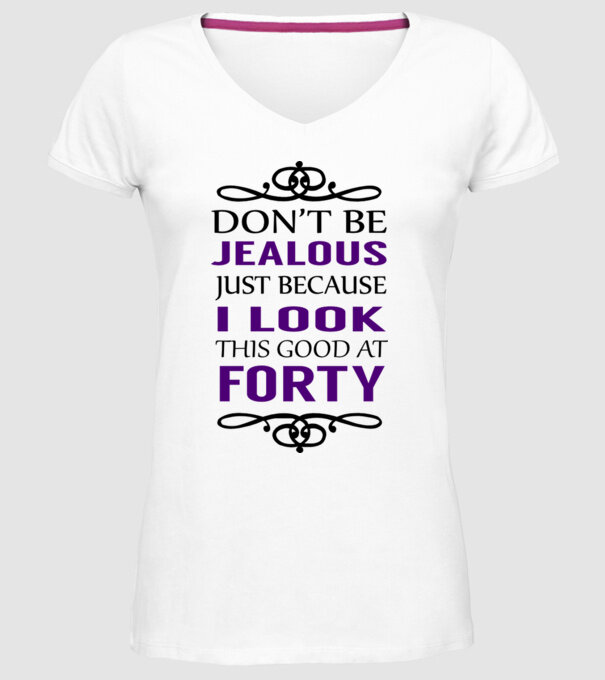 'Don''t be jealous - 40' model alb pe tricou