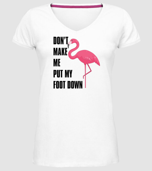 Dont make me put my foot down model alb pe tricou