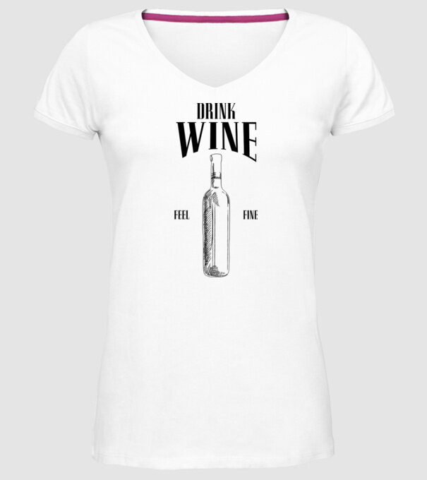 Drink wine feel fine model alb pe tricou