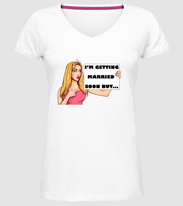 'I''m getting married soon but...' model alb pe tricou