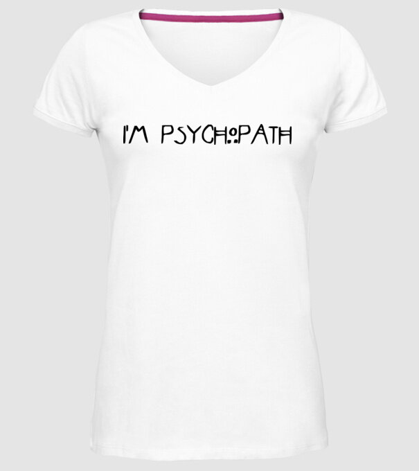 'I''m psychopath' model alb pe tricou