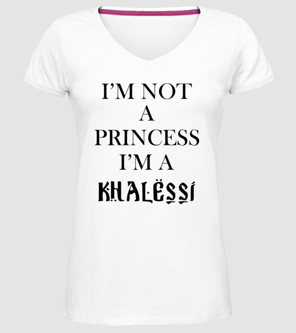 im not a princess im a khalessi model alb pe tricou