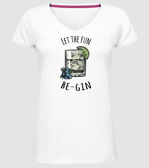Let the fun be gin model alb pe tricou