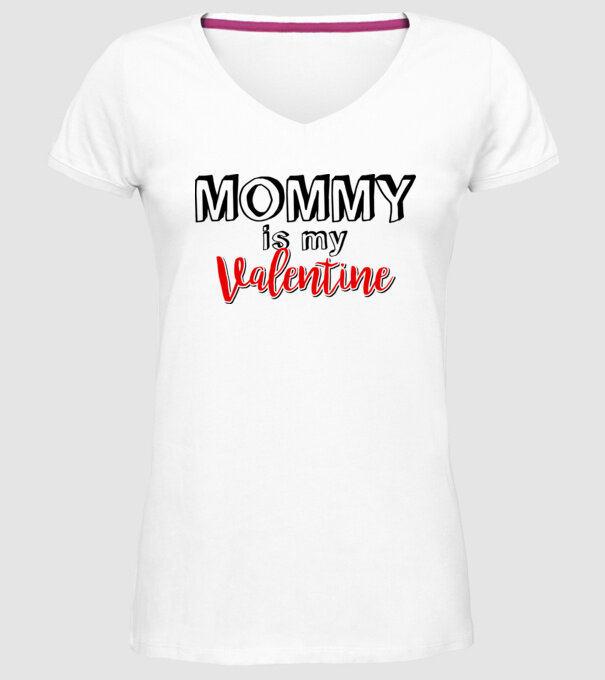 Mommy is my Valentine model alb pe tricou