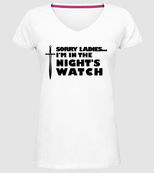 'Sorry Ladies I am in the night''s watch' model alb pe tricou