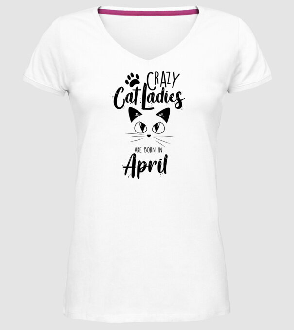 Crazy Cat Ladies are born in April model alb pe tricou