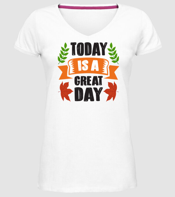 Today is a great day model alb pe tricou
