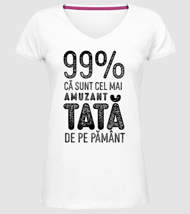 99% că sunt cel mai amuzant tată de pe pământ model alb pe tricou