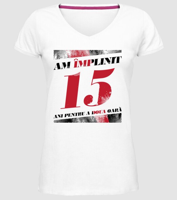 Am împlinit 15 ani pentru a doua oară model alb pe tricou