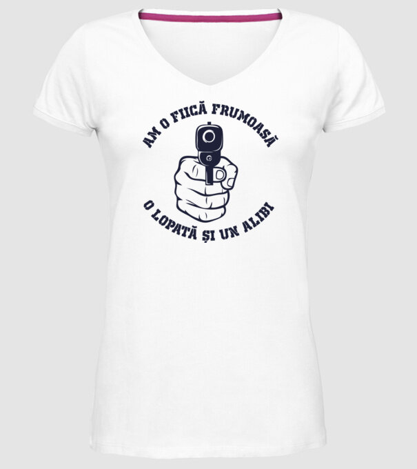 Am o fiică frumoasă, o lopată și un alibi model alb pe tricou