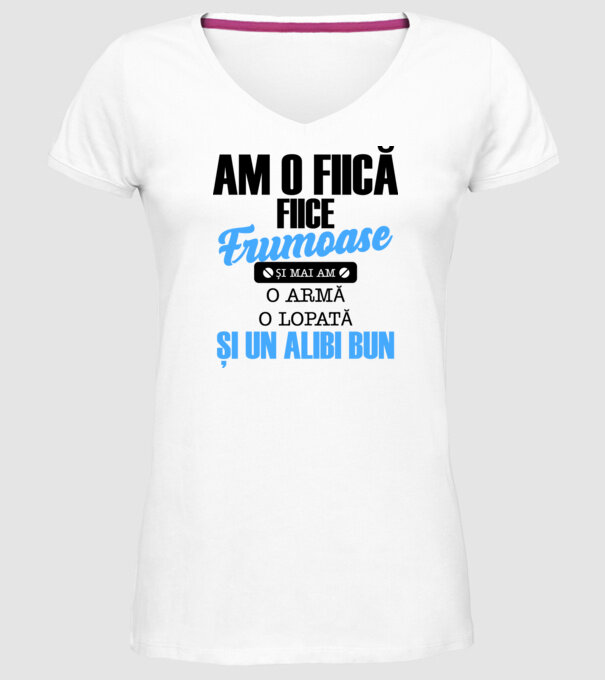 Am o fiică frumoasă și mai am o armă, o lopată și un alibi bun model alb pe tricou