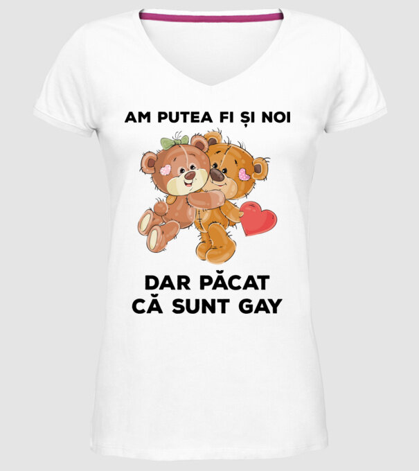 Am putea fi și noi, dar păcat că sunt gay model alb pe tricou