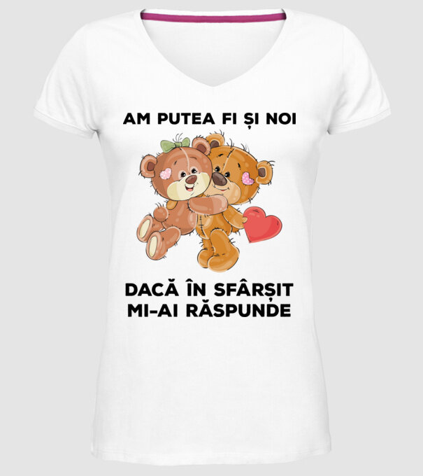 Am putea fi și noi dacă în sfârșit mi-ai răspunde model alb pe tricou