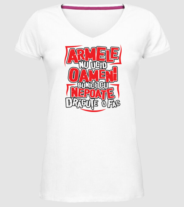 Armele nu ucid oameni, bunicii cu nepoate drăguțe o fac model alb pe tricou