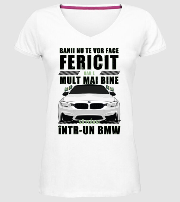banii nu te vor face fericit, dar e mult mai bine să plângi într-un BMW model alb pe tricou