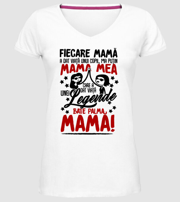fiecare mamă a dat viață unui copil, mai puțin mama mea, care a dat viață unei legende. Bate palma mamă! model alb pe tricou